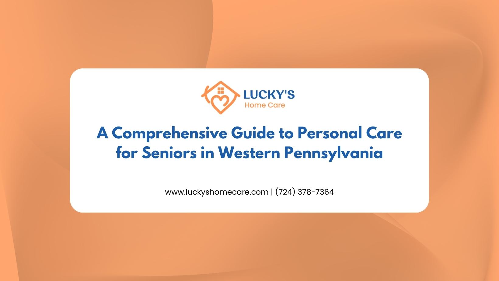 A Comprehensive Guide to Personal Care for Seniors in Western Pennsylvania