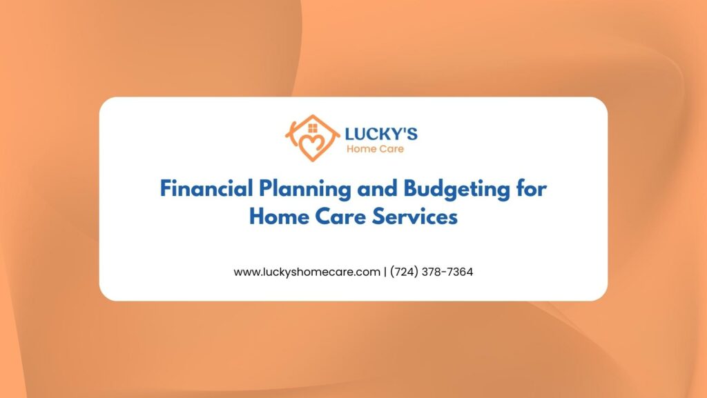 Financial Planning and Budgeting for Home Care Services