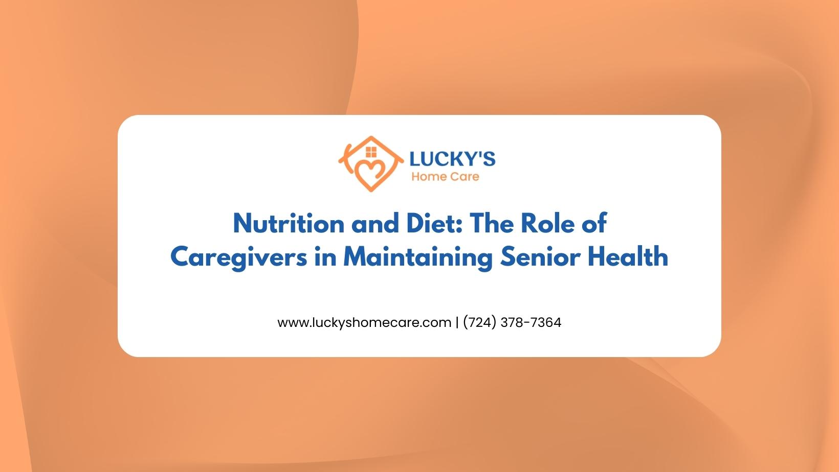 Nutrition and Diet- The Role of Caregivers in Maintaining Senior Health