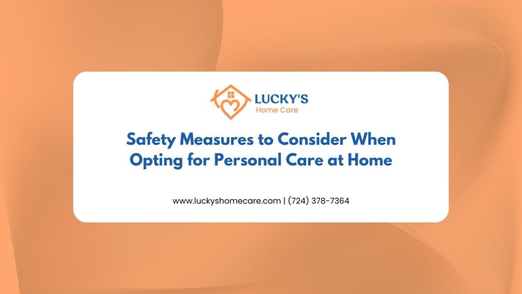 Safety Measures to Consider When Opting for Personal Care at Home